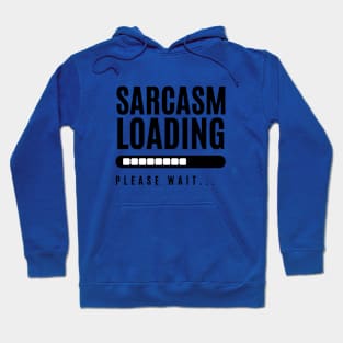 Sarcasm loading...Please Wait! Hoodie